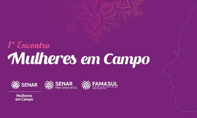 Sistema Famasul realiza 1º Encontro Mulheres em Campo